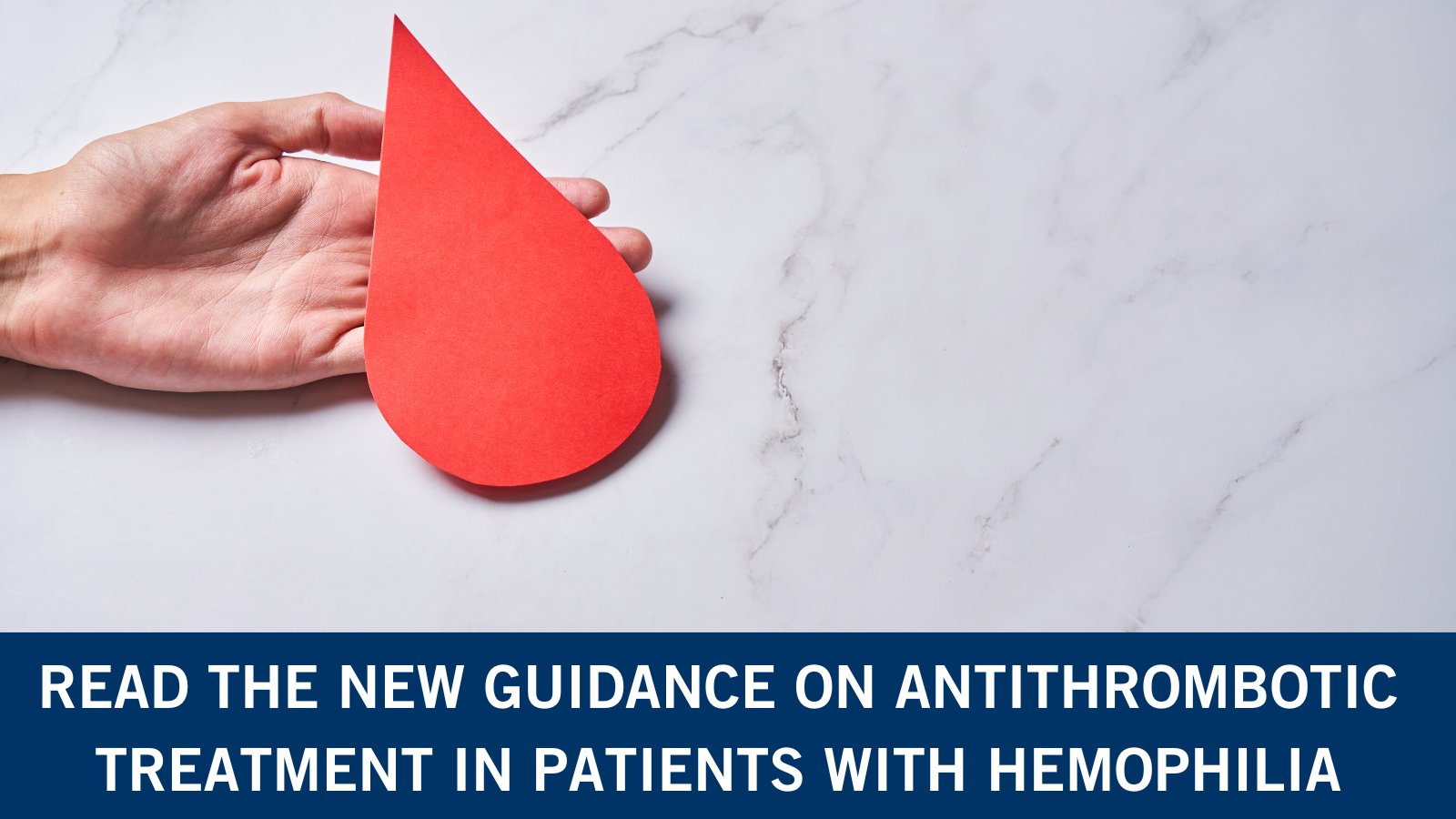 The ISTH, EHA, EAHAD and ESO publishes clinical practice guideline: Antithrombotic treatment in patients with hemophilia